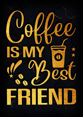 Coffee Is My Best Friend