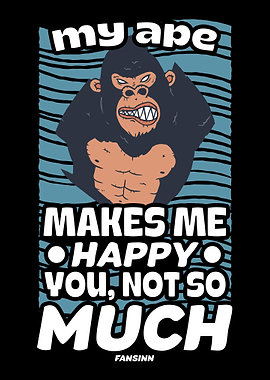 My Ape Makes Me Happy You