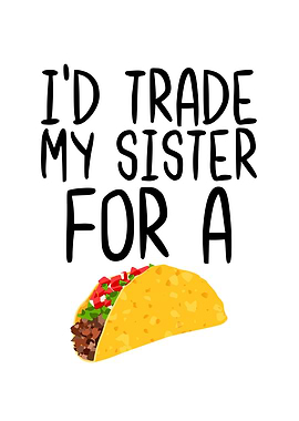 Id Trade My Sister For a