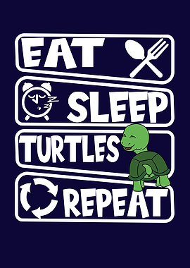 Eat Sleep Turtles Repeat