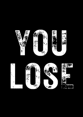 You Lose