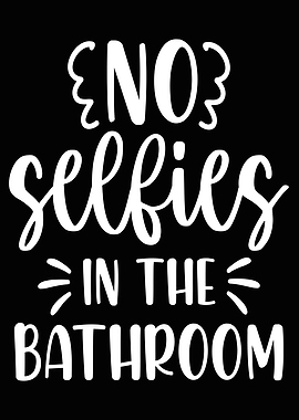 No Selfies Bathroom Poster