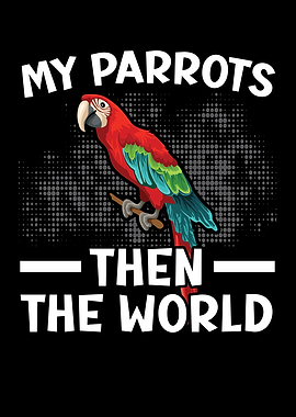 My Parrots Then The World