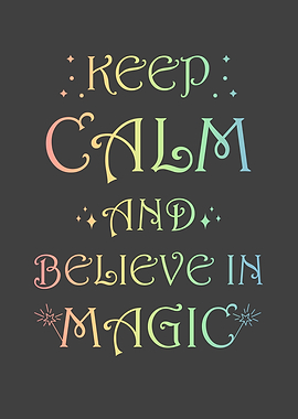 Keep Calm and believe in