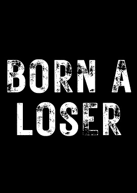 Born A Loser