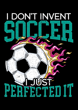 I Dont Invent Soccer