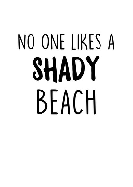 No One Likes a Shady Beach