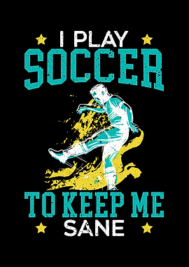Soccer Keep Me Sane