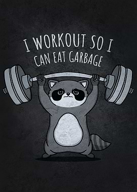 I Workout To Eat Garbage