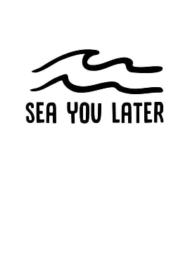 Sea You Later