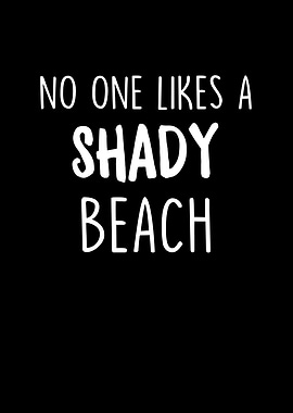 No One Likes a Shady Beach