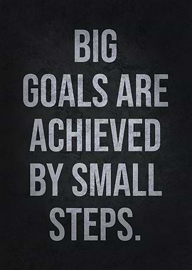 Big Goals and Small Steps
