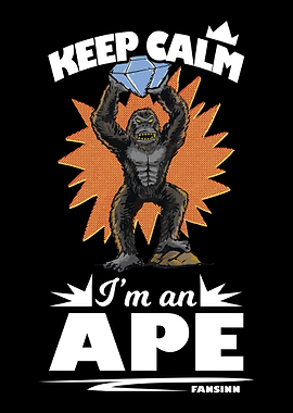 Keep Calm Im An Ape