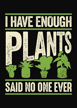 I Have Enough Plants