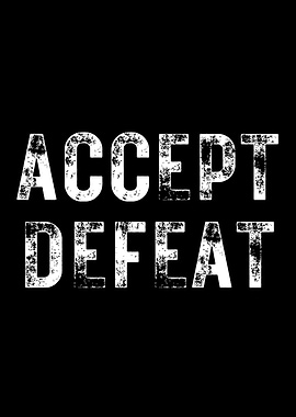 Accept Defeat