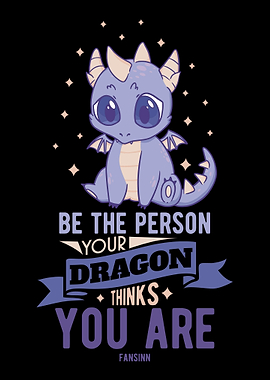 Be The Person Your Dragon