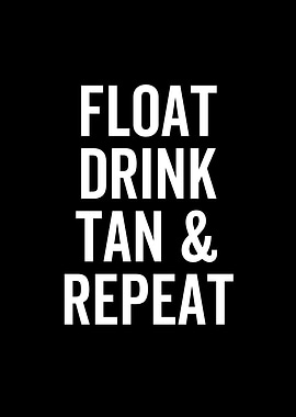 Float Drink Tan And Repeat