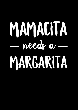 Mamacita Needs a Margarita
