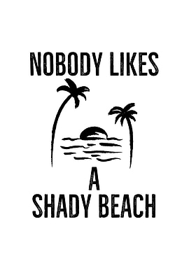 Nobody Likes a Shady Beach