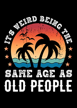 Funny Same age as Old