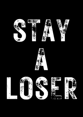 Stay A Loser