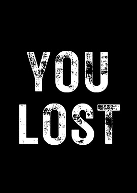 You Lost
