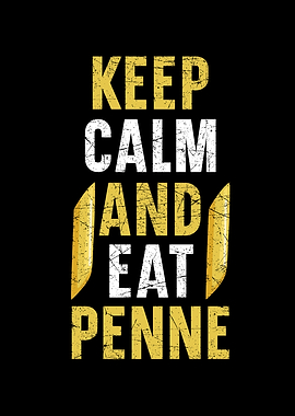 Keep Calm And Eat Penne