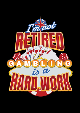 Gambling Is Hard Work