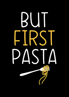 But First Pasta