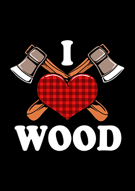 I Love Wood