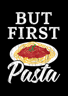 But First Pasta