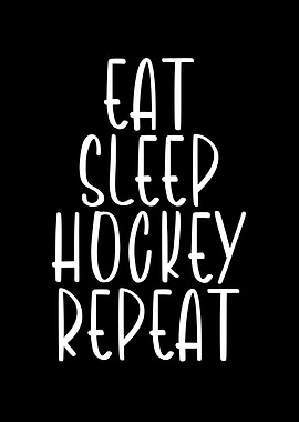 Eat sleep hockey repeat