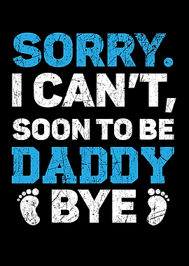 I Cant Soon To Be Daddy