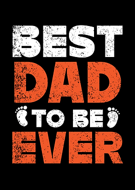 Best Dad To Be Ever