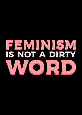 Feminism Not Dirty Word