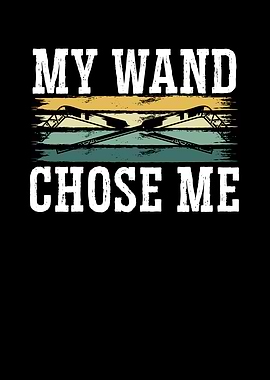 My wand chose me