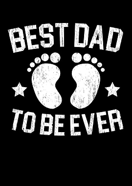 Best Dad To Be Ever