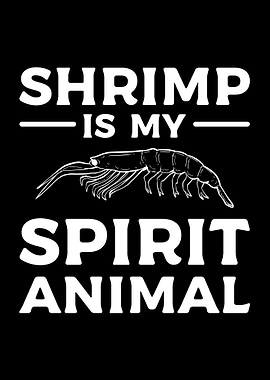Shrimp Is My Spirit Animal