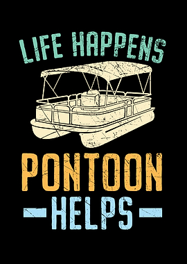 Life Happens Pontoon Helps