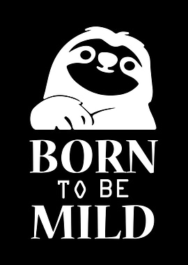 Born to be Mild
