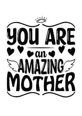 You Are To Amazing Mother