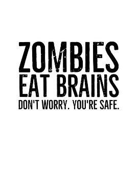 Zombies Eat Brains Dont