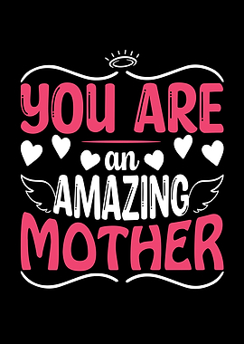 You Are To Amazing Mother