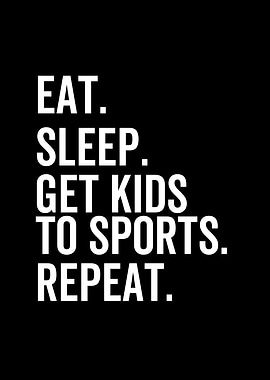 Eat Sleep Get Kids To