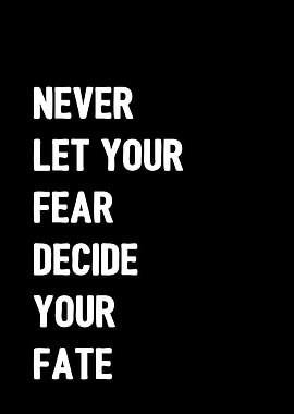 Never let your fear decide