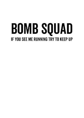 Bomb Squad If You See Me