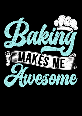 Baking Makes Me Awesome