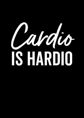 Cardio Is Hardio