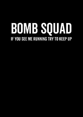Bomb Squad If You See Me