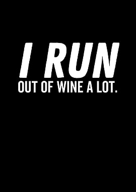 I Run So I Can Drink Wine